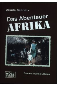 Das Abenteuer Afrika : Szenen meines Lebens.