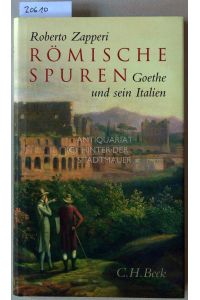 Römische Spuren. Goethe und sein Italien.