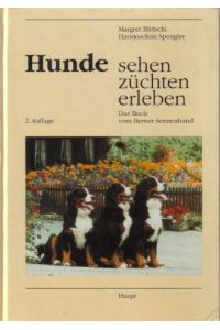 Hunde sehen - züchten - erleben : das Buch vom Berner Sennenhund