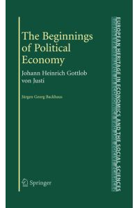 The Beginnings of Political Economy  - Johann Heinrich Gottlob von Justi