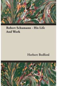 Robert Schumann - His Life And Work