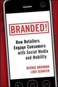 Branded!  - How Retailers Engage Consumers with Social Media and Mobility