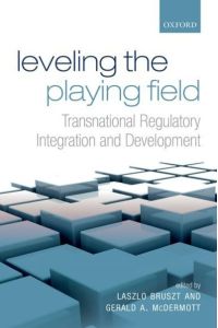 Bruszt, L: Leveling the Playing Field: Transnational Regulatory Integration and Development