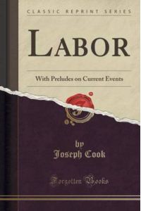 Labor: With Preludes on Current Events (Classic Reprint)
