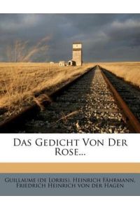 Lorris), G: Gedicht von der Rose.