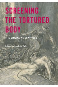 Screening the Tortured Body  - The Cinema as Scaffold