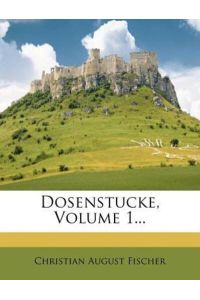 Dosenstucke, Volume 1. . .