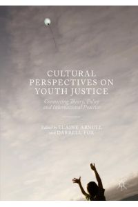 Cultural Perspectives on Youth Justice  - Connecting Theory, Policy and International Practice