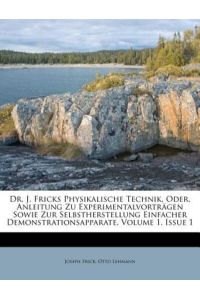 Frick, J: Dr. J. Fricks Physikalische Technik, Oder, Anleitu