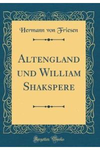 Altengland und William Shakspere (Classic Reprint)