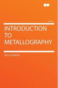 Goerens, P: Introduction to Metallography