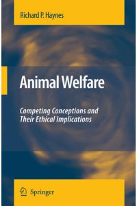 Animal Welfare  - Competing Conceptions And Their Ethical Implications