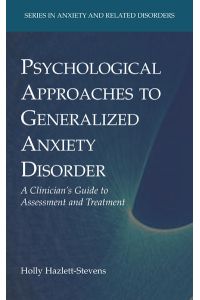 Psychological Approaches to Generalized Anxiety Disorder  - A Clinician`s Guide to Assessment and Treatment