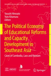 The Political Economy of Educational Reforms and Capacity Development in Southeast Asia  - Cases of Cambodia, Laos and Vietnam