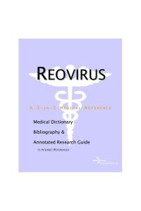 Reovirus: A Medical Dictionary, Bibliography, and Annotated Research Guide to Internet References