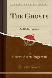 The Ghosts: And Other Lectures (Classic Reprint)