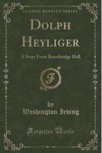 Dolph Heyliger: A Story From Bracebridge Hall (Classic Reprint)