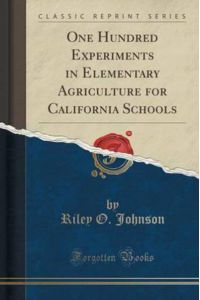 Johnson, R: One Hundred Experiments in Elementary Agricultur