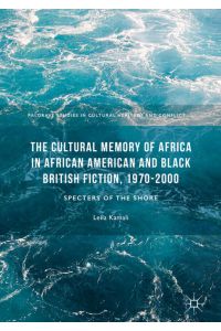 The Cultural Memory of Africa in African American and Black British Fiction, 1970-2000  - Specters of the Shore