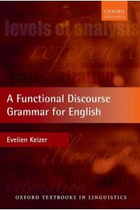 Keizer, E: Functional Discourse Grammar for English (Oxford Textbooks in Linguistics)