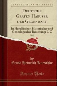 Deutsche Grafen Haeuser der Gegenwart, Vol. 2: In Heraldischer, Historischer und Genealogischer Beziehung; L-Z (Classic Reprint)