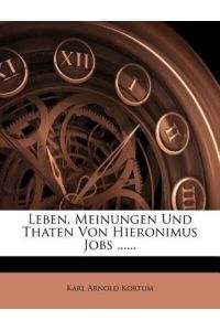 Kortum, K: Leben, Meinungen und Thaten von Hieronimus Jobs.
