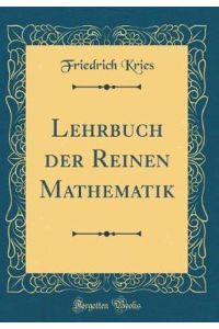 Lehrbuch der Reinen Mathematik (Classic Reprint)