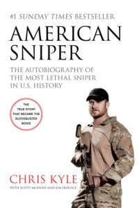 American Sniper: The Autobiography of the Most Lethal Sniper in U. S. Military History