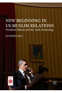 New Beginning in US-Muslim Relations  - President Obama and the Arab Awakening