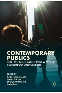 Contemporary Publics  - Shifting Boundaries in New Media, Technology and Culture