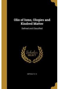 OLIO OF ISMS OLOGIES & KINDRED: Defined and Classified