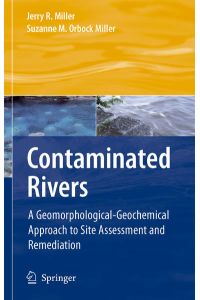 Contaminated Rivers  - A Geomorphological-Geochemical Approach to Site Assessment and Remediation
