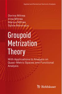 Groupoid Metrization Theory  - With Applications to Analysis on Quasi-Metric Spaces and Functional Analysis