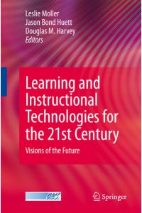 Learning and Instructional Technologies for the 21st Century  - Visions of the Future