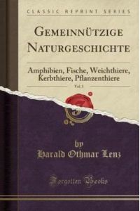 Gemeinnützige Naturgeschichte, Vol. 3: Amphibien, Fische, Weichthiere, Kerbthiere, Pflanzenthiere (Classic Reprint)