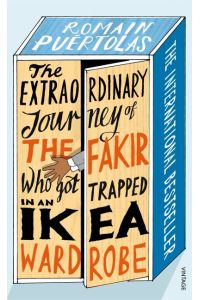 The Extraordinary Journey of the Fakir who got Trapped in an Ikea Wardrobe: Romain Puertolas