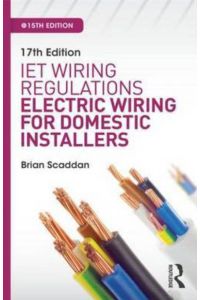 Iet Wiring Regulations: Electric Wiring for Domestic Installers, 15th Ed