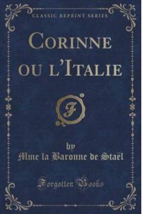 Corinne, ou l`Italie (Classic Reprint)