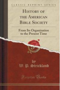Strickland, W: History of the American Bible Society