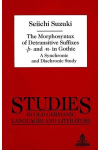 The Morphosyntax of Detransitive Suffixes «--» and «-n-» in Gothic  - A Synchronic and Diachronic Study