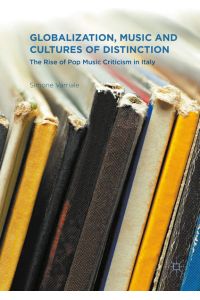 Globalization, Music and Cultures of Distinction  - The Rise of Pop Music Criticism in Italy