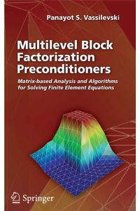 Multilevel Block Factorization Preconditioners  - Matrix-based Analysis and Algorithms for Solving Finite Element Equations