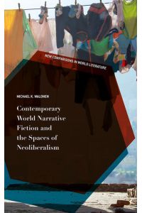 Contemporary World Narrative Fiction and the Spaces of Neoliberalism