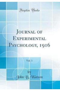Journal of Experimental Psychology, 1916, Vol. 1 (Classic Reprint)