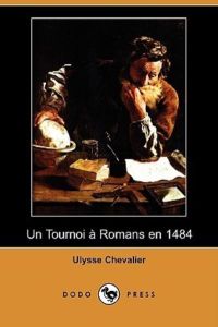 Chevalier, U: Tournoi a Romans En 1484 (Dodo Press)