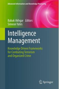 Intelligence Management  - Knowledge Driven Frameworks for Combating Terrorism and Organized Crime