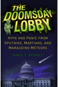The Doomsday Lobby  - Hype and Panic from Sputniks, Martians, and Marauding Meteors