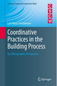 Coordinative Practices in the Building Process  - An Ethnographic Perspective