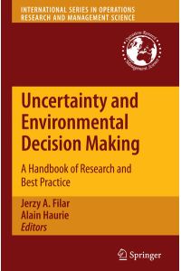 Uncertainty and Environmental Decision Making  - A Handbook of Research and Best Practice