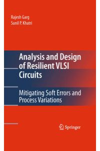 Analysis and Design of Resilient VLSI Circuits  - Mitigating Soft Errors and Process Variations